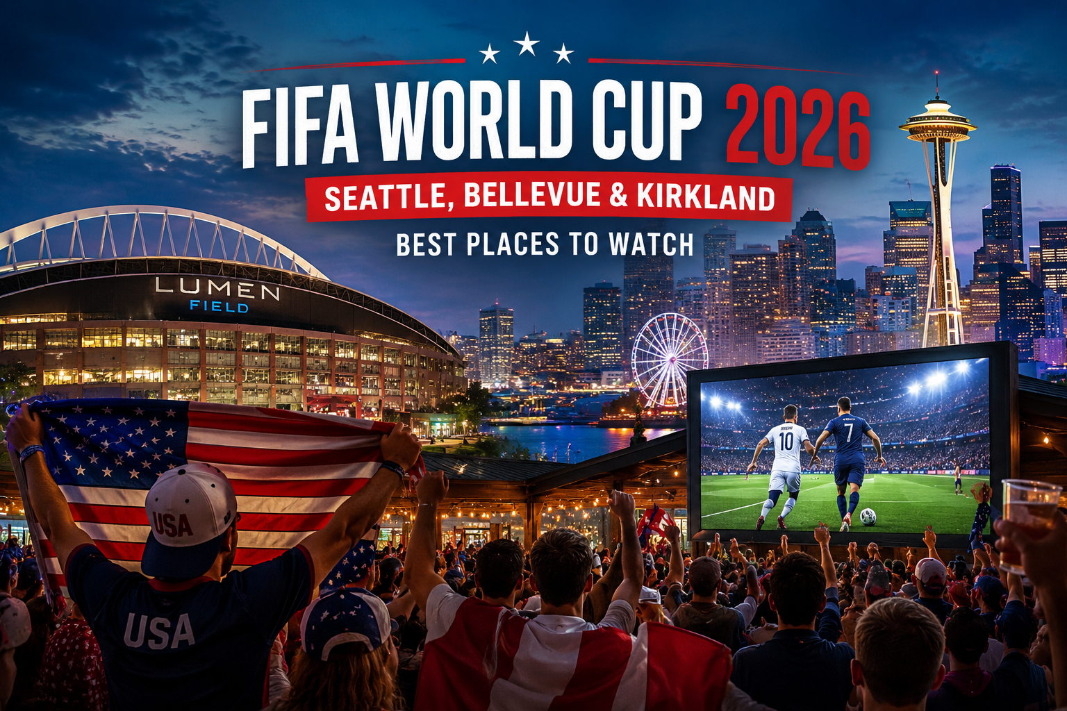 FIFA World Cup 2026 watch party locations in Seattle Bellevue and Kirkland